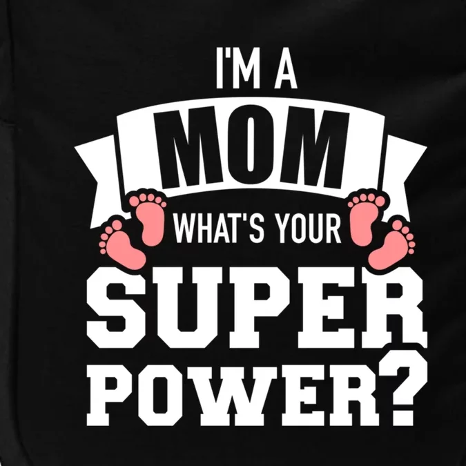 IM A Mom WhatS Your Superpower Great Gift Impact Tech Backpack