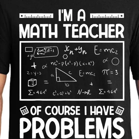 I'm a Math teacher Of Course I Have Problems Sarcastic Math Pajama Set