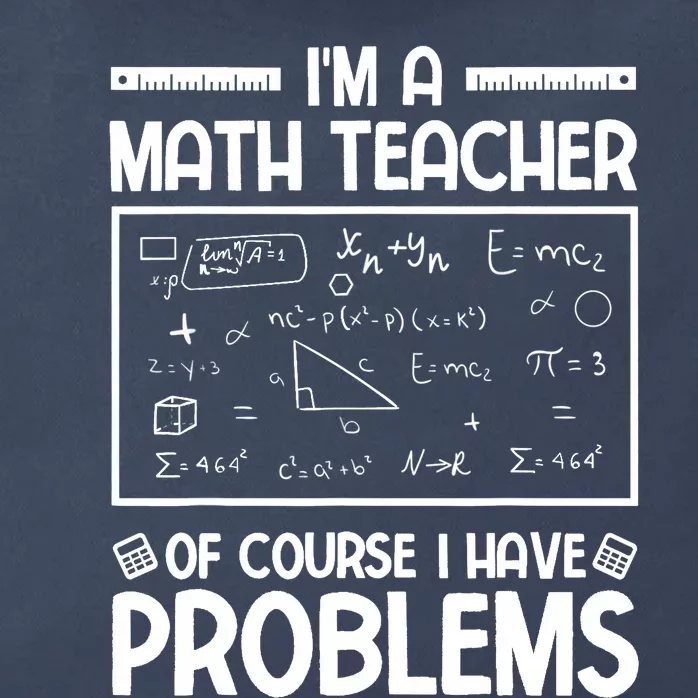 I'm a Math teacher Of Course I Have Problems Sarcastic Math Zip Tote Bag