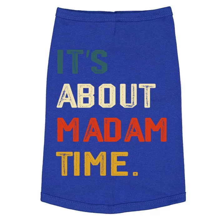 ItS About Madam Time Funny Gift Doggie Tank