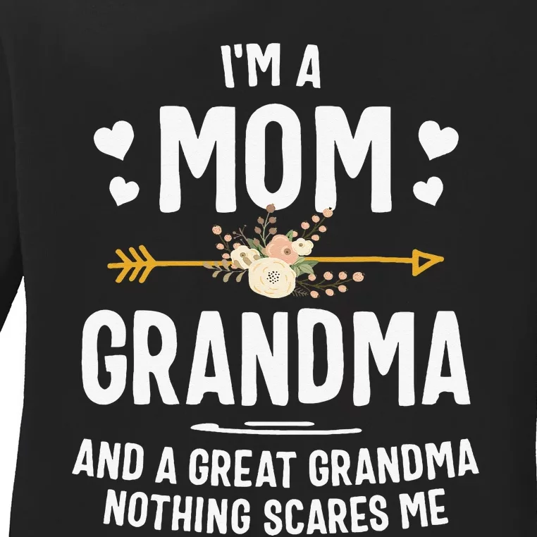 I'm A Mom Grandma And A Great Grandma Nothing Scares Me Gift Ladies Long Sleeve Shirt