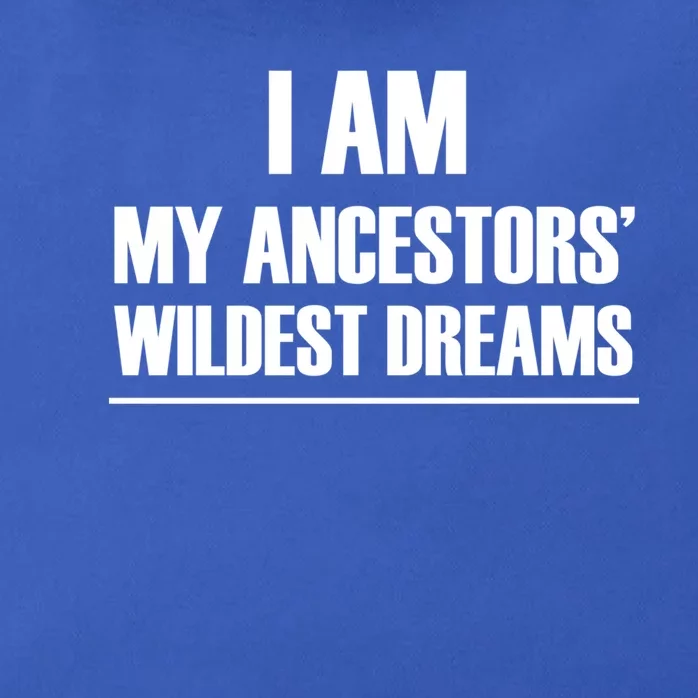 I Am My Ancestors Wildest Dreams Great Gift Zip Tote Bag