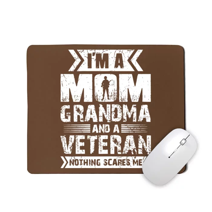 Im A Mom Grandma And A Veteran Nothing Scares Me T Mousepad