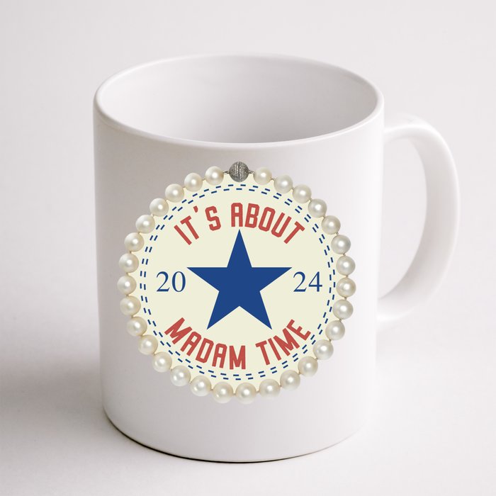 ItS About Madam Time Kamala Harris 2024 Feminist Great Gift Front & Back Coffee Mug