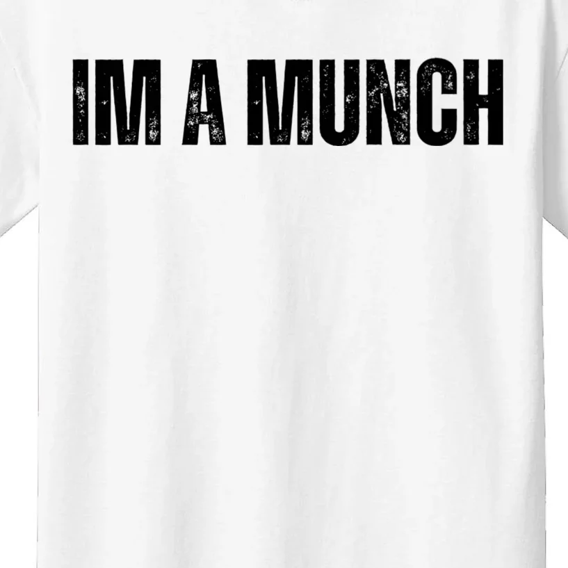 Im A Munch Certified Munch Design Kids T-Shirt