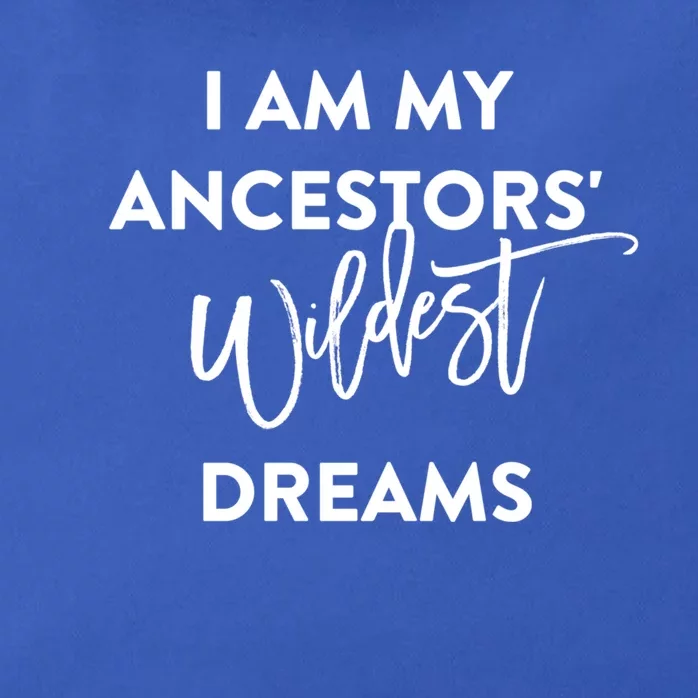 I Am My Ancestors' Wildest Dreams Gift Funny Gift Zip Tote Bag