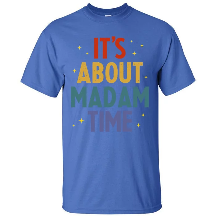 ItS About Madam Time Kamala Harris 24 Madam President Gift Tall T-Shirt