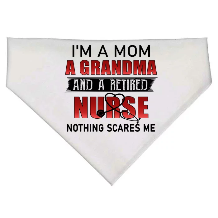 I’m A Mom A Grandma And A Retired Nurse Nothing Scares Me Funny Gift USA-Made Doggie Bandana