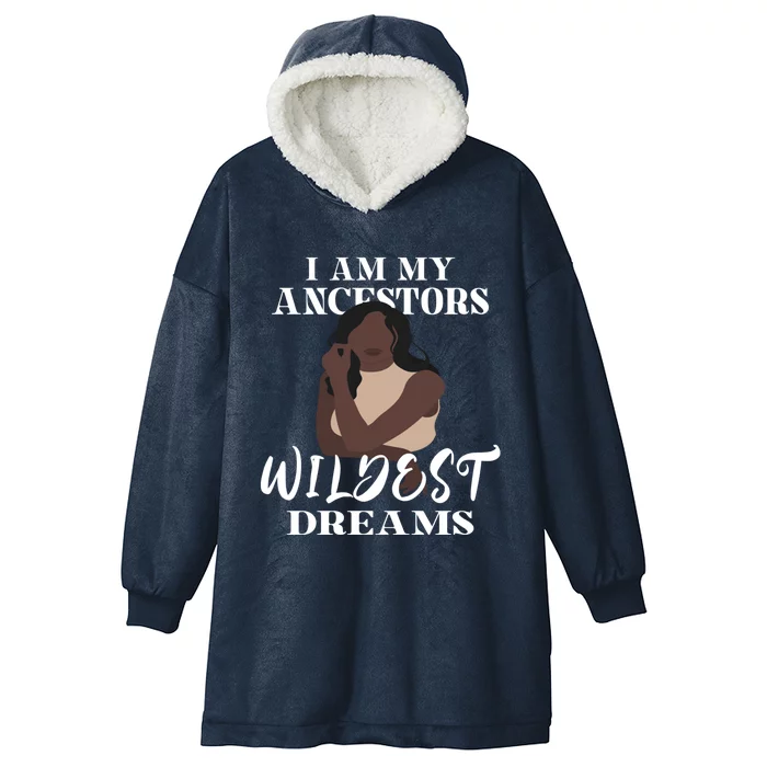 I Am My Ancestors' Wildest Dreams Tee Black Edition Gift Hooded Wearable Blanket