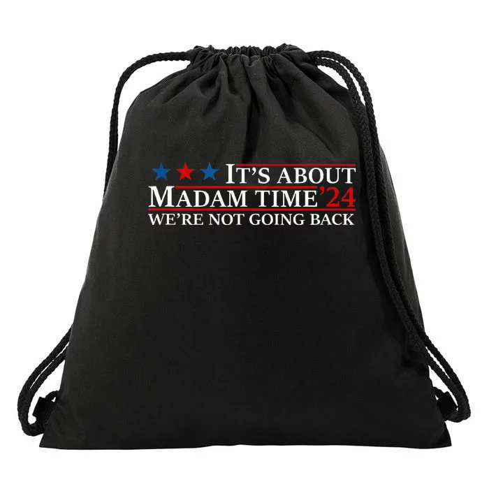 ItS About Madam Time Kamala Harris 24 WeRe Not Going Back Drawstring Bag