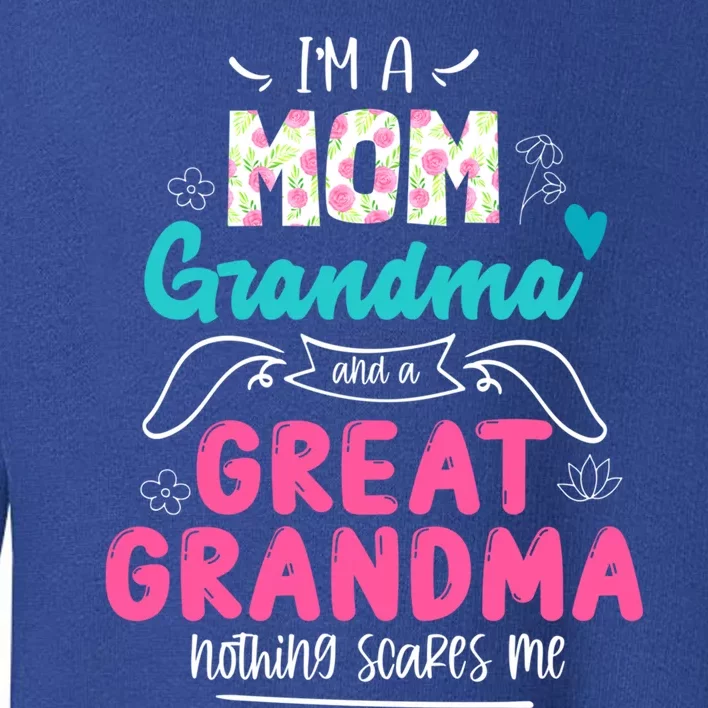 I'm A Mom Grandma And Great Grandma Gift Funny Grandma Gift Toddler Sweatshirt