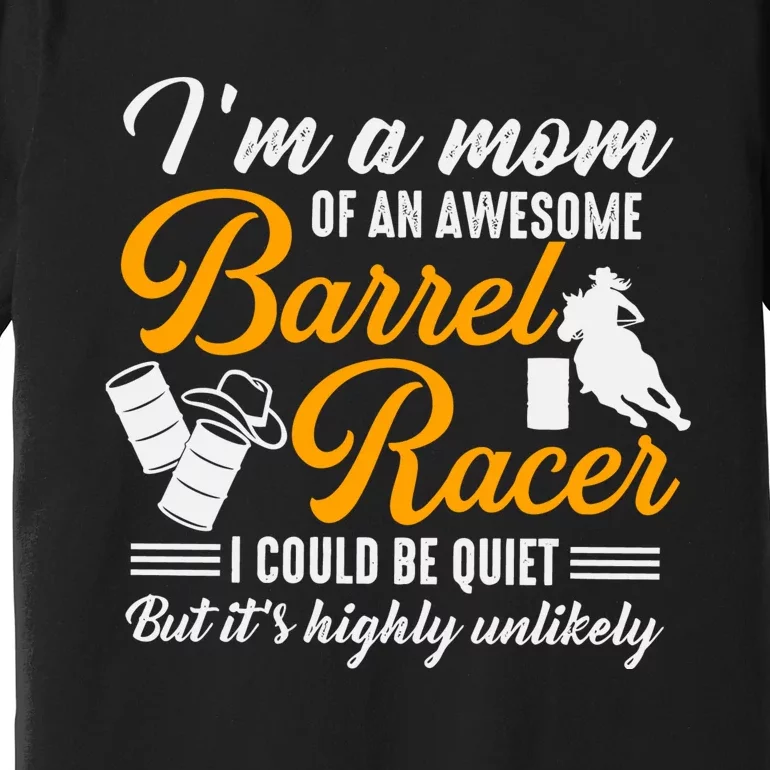 Im A Mom Of An Awesome Barrel Racer Premium T-Shirt