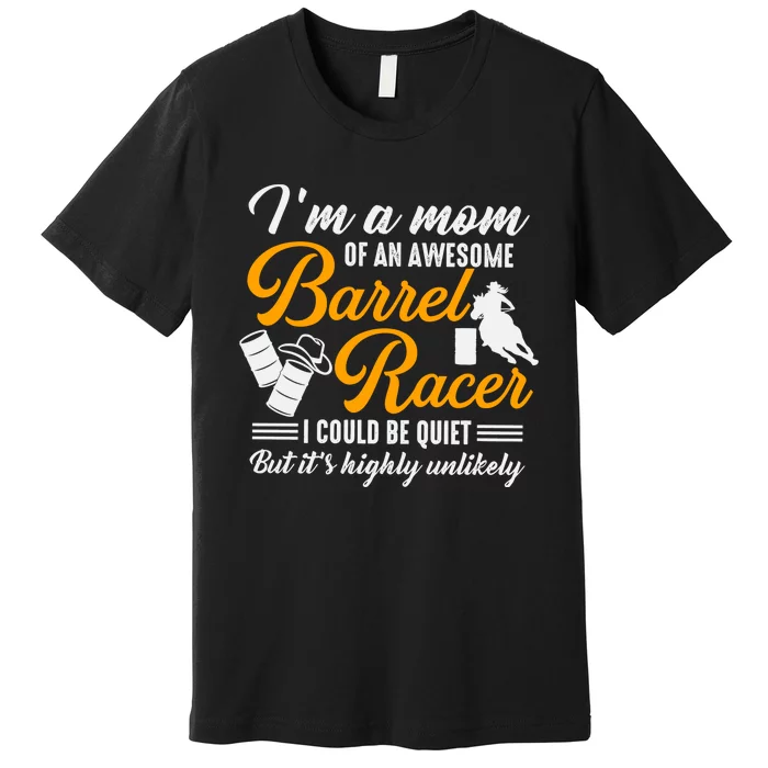 Im A Mom Of An Awesome Barrel Racer Premium T-Shirt