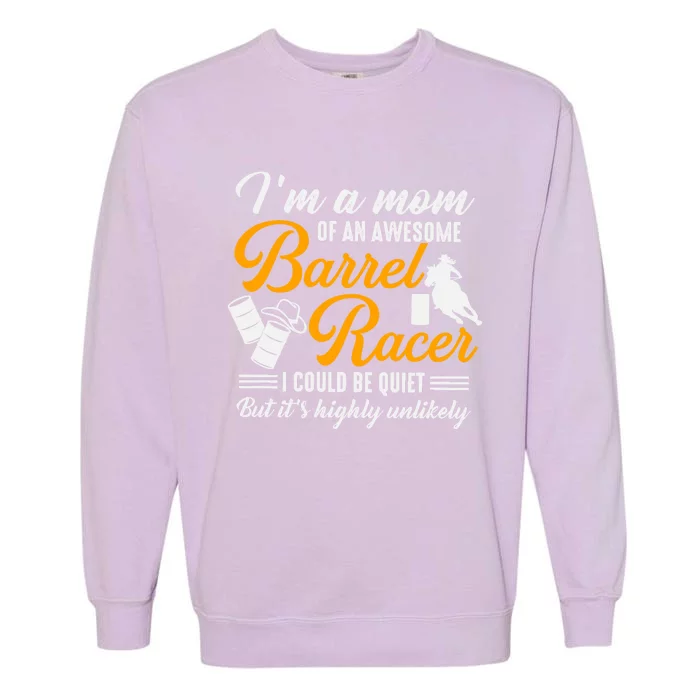 Im A Mom Of An Awesome Barrel Racer Garment-Dyed Sweatshirt