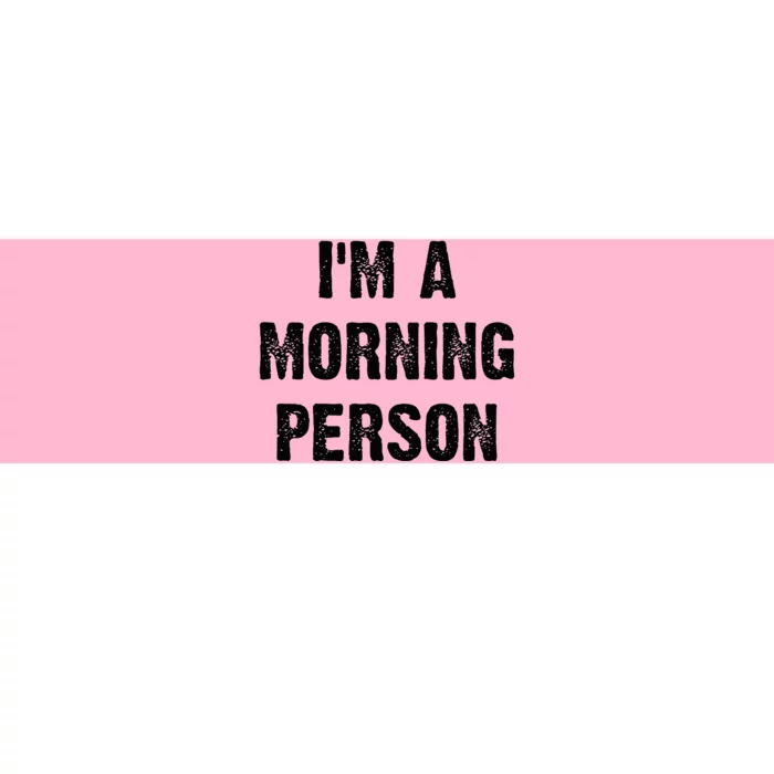 IM A Morning Person Funny White Lie Joke Party Bumper Sticker