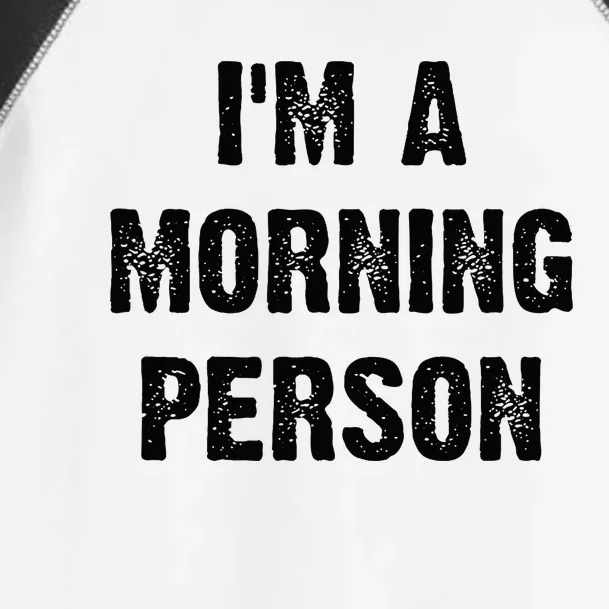 IM A Morning Person Funny White Lie Joke Party Toddler Fine Jersey T-Shirt