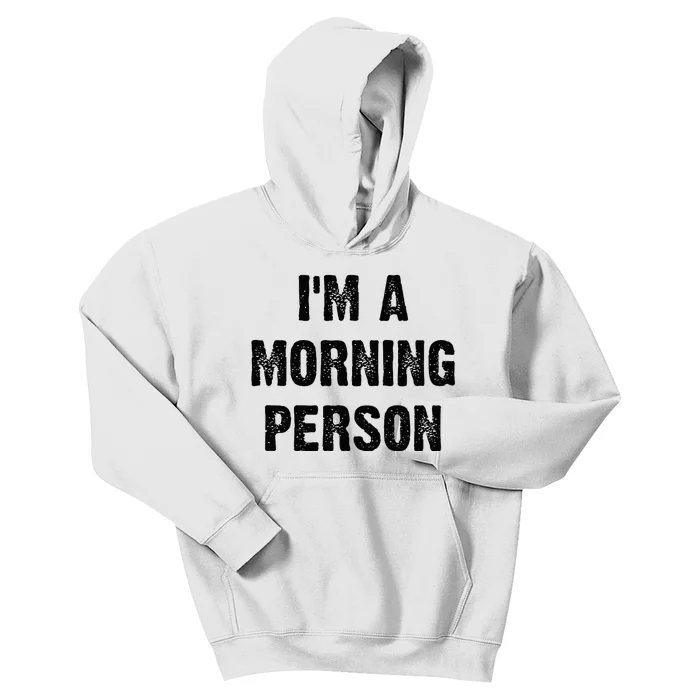 IM A Morning Person Funny White Lie Joke Party Kids Hoodie