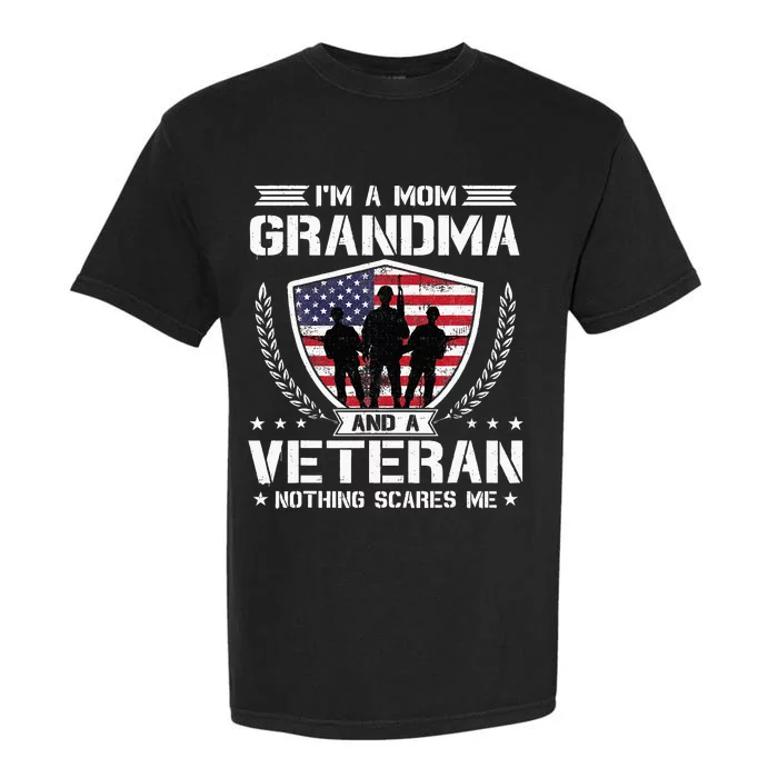 Im A Mom Grandma And A Veteran Nothing Scares Me Garment-Dyed Heavyweight T-Shirt