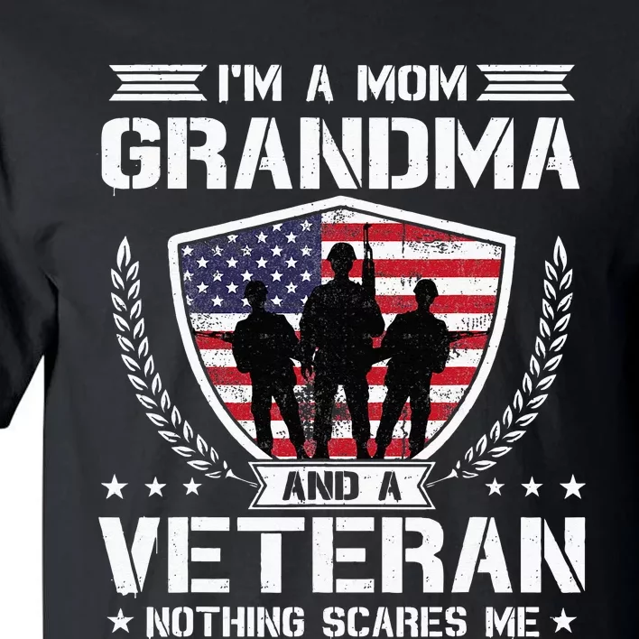 Im A Mom Grandma And A Veteran Nothing Scares Me Tall T-Shirt