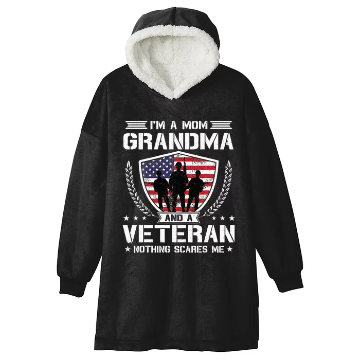 Im A Mom Grandma And A Veteran Nothing Scares Me Hooded Wearable Blanket