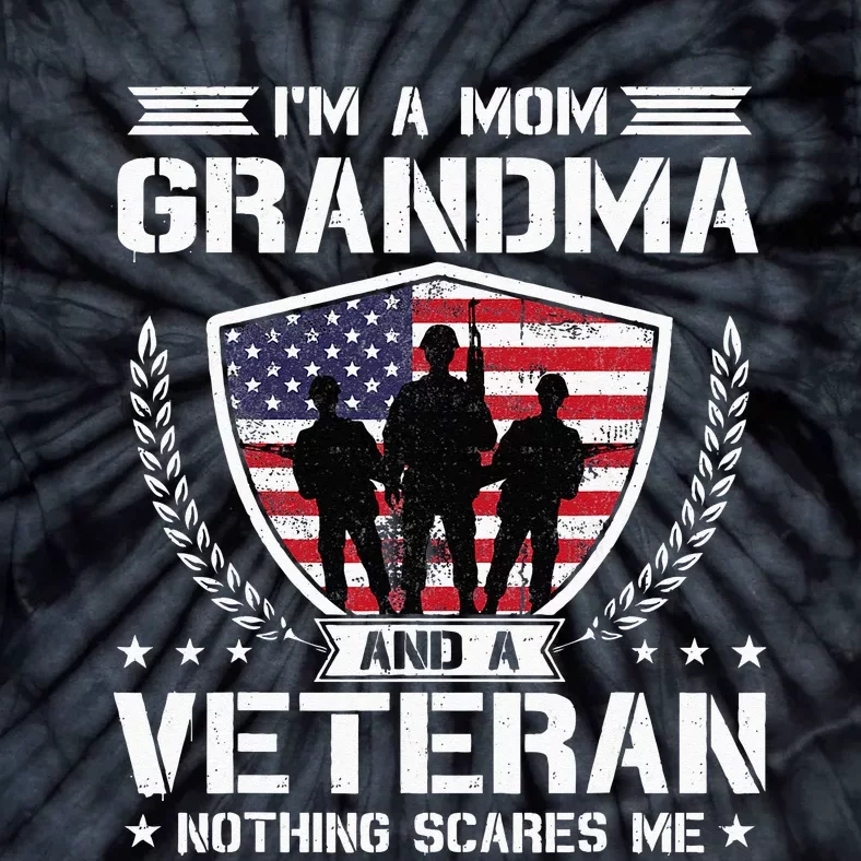 Im A Mom Grandma And A Veteran Nothing Scares Me Tie-Dye T-Shirt