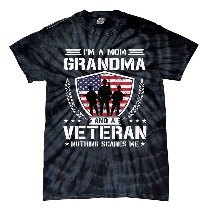 Im A Mom Grandma And A Veteran Nothing Scares Me Tie-Dye T-Shirt