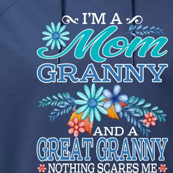 I'm A Mom Granny And A Great Granny Nothing Scares Me Gift Performance Fleece Hoodie