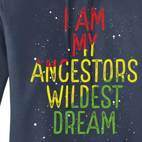 I Am My Ancestor Wildest Dream Black History Month Pride Gift Women's Pullover Hoodie