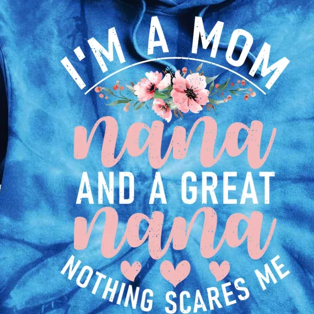 I'm A Mom Nanas And A Great Nanas Nothing Scares Me Gift Tie Dye Hoodie