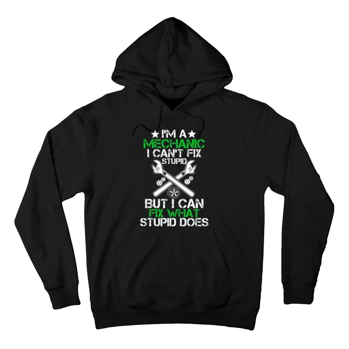 I'm A Mechanic I Can't Fix Stupid Car Mechanic Hoodie