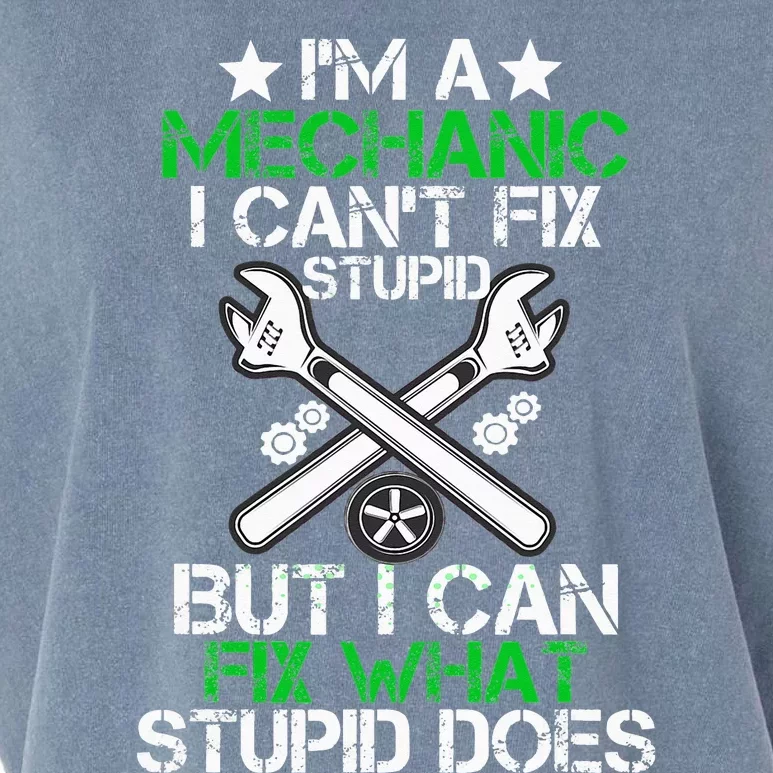 I'm A Mechanic I Can't Fix Stupid Car Mechanic Garment-Dyed Women's Muscle Tee