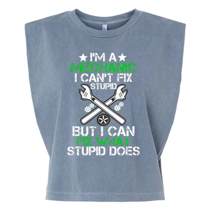 I'm A Mechanic I Can't Fix Stupid Car Mechanic Garment-Dyed Women's Muscle Tee