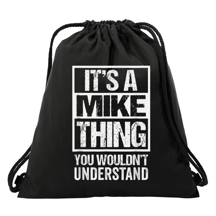 ItS A Mike Thing You WouldnT Understand First Name Drawstring Bag