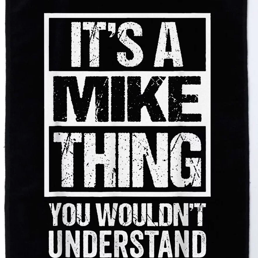 ItS A Mike Thing You WouldnT Understand First Name Platinum Collection Golf Towel