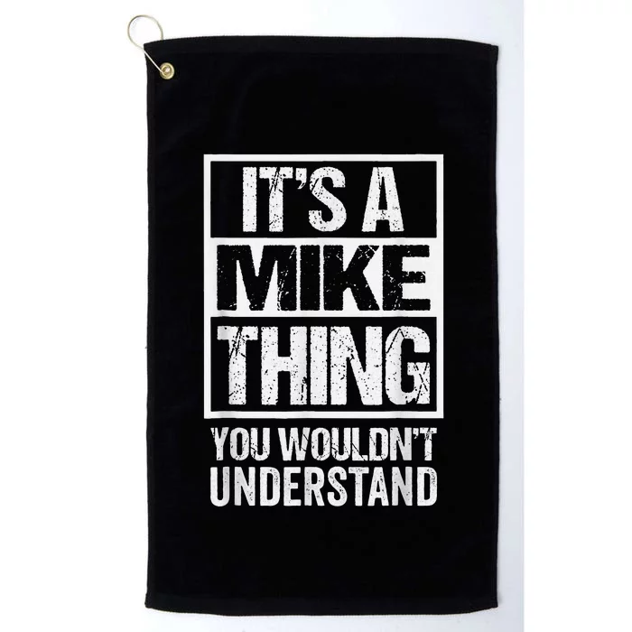 ItS A Mike Thing You WouldnT Understand First Name Platinum Collection Golf Towel