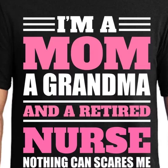 Im A Mom A Grandma And A Retired Nurse Nothing Can Scare Me Great Gift Pajama Set