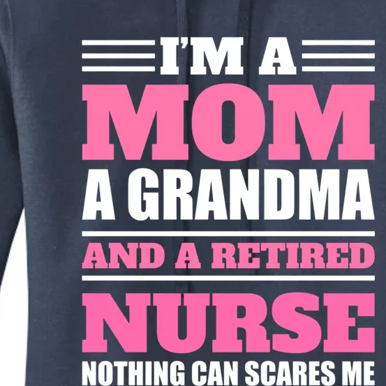 Im A Mom A Grandma And A Retired Nurse Nothing Can Scare Me Great Gift Women's Pullover Hoodie