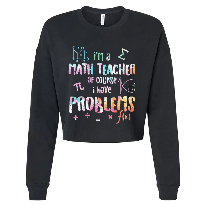 Im A Math Teacher Of Course I Have Problems Cropped Pullover Crew