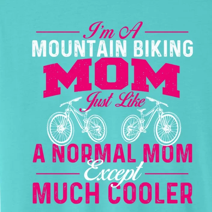 I'm A Mountain Biking Mom Funny Gift Cyclist Cycling Coach Bicycle Gift ChromaSoft Performance T-Shirt