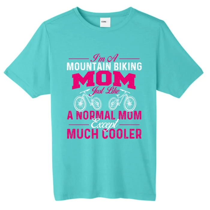 I'm A Mountain Biking Mom Funny Gift Cyclist Cycling Coach Bicycle Gift ChromaSoft Performance T-Shirt