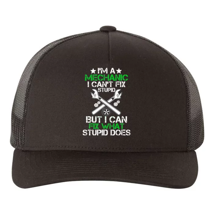 I'm A Mechanic I Can't Fix Stupid I Can Fix What Stupid Does Yupoong Adult 5-Panel Trucker Hat