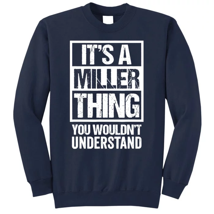 It's A Miller Thing - You Wouldn't Understand - Family Name Tall Sweatshirt