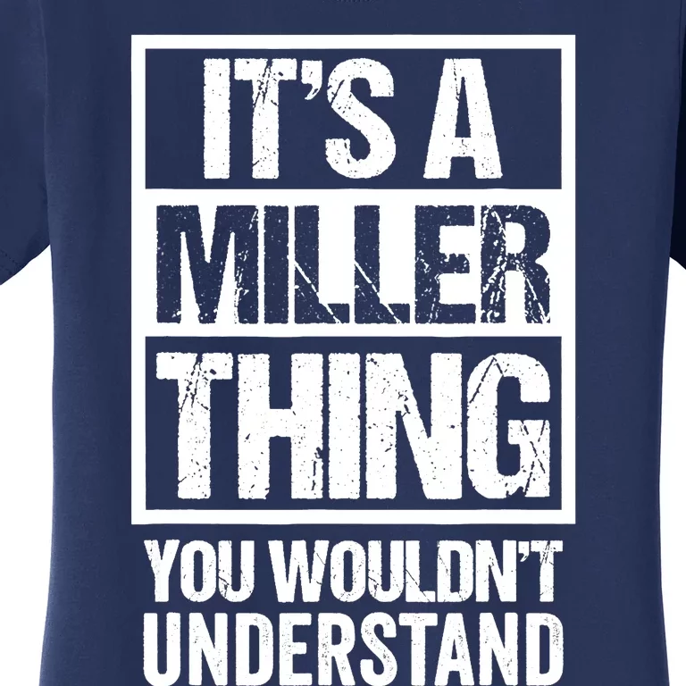 It's A Miller Thing - You Wouldn't Understand - Family Name Women's T-Shirt