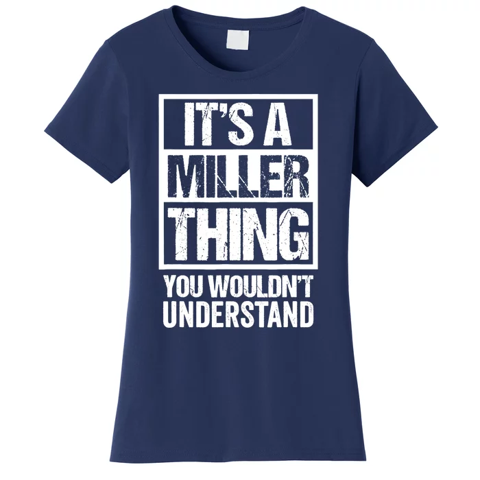 It's A Miller Thing - You Wouldn't Understand - Family Name Women's T-Shirt