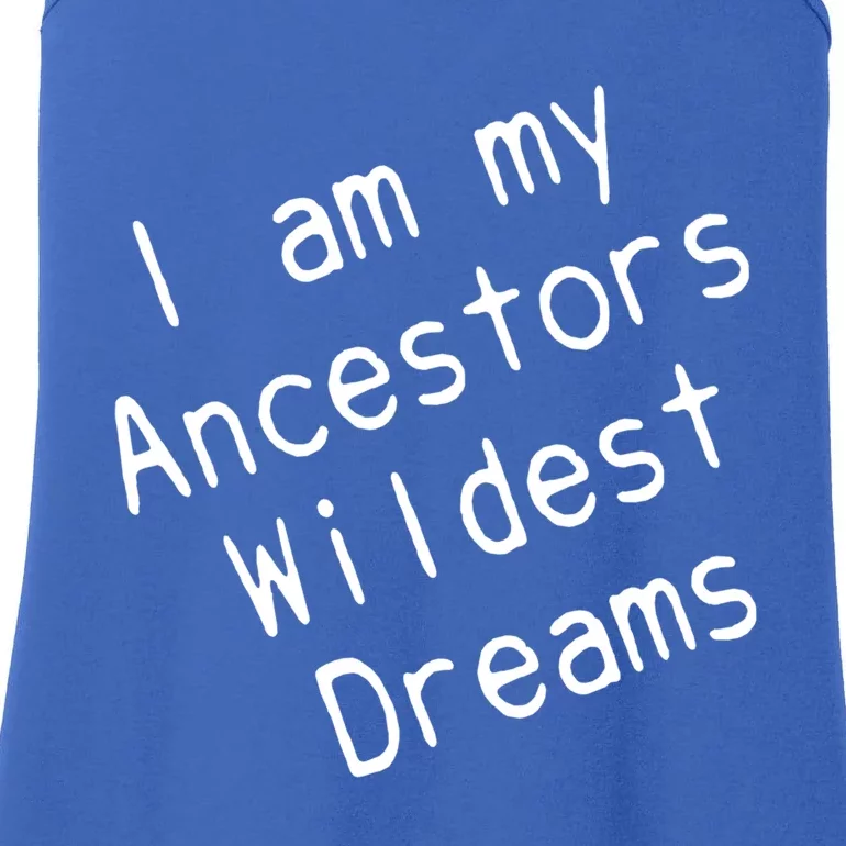 I Am My Ancestors Wildest Dream Black History Month Cute Gift Ladies Essential Tank