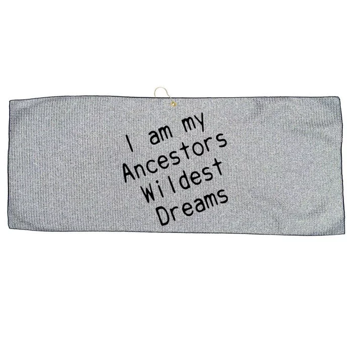 I Am My Ancestors Wildest Dream Black History Month Cute Gift Large Microfiber Waffle Golf Towel