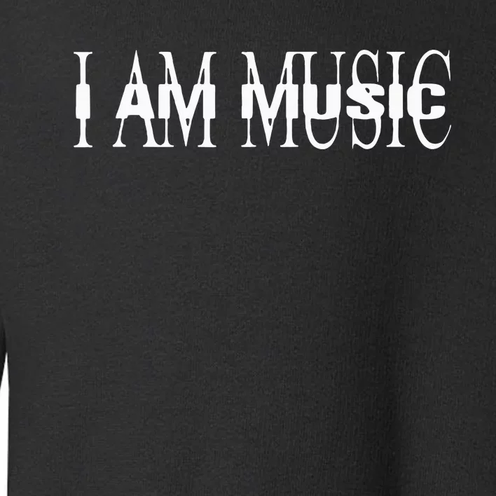 I Am Music Rap Trap Hip Hop Rage Toddler Sweatshirt