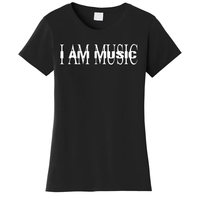 I Am Music Rap Trap Hip Hop Rage Women's T-Shirt