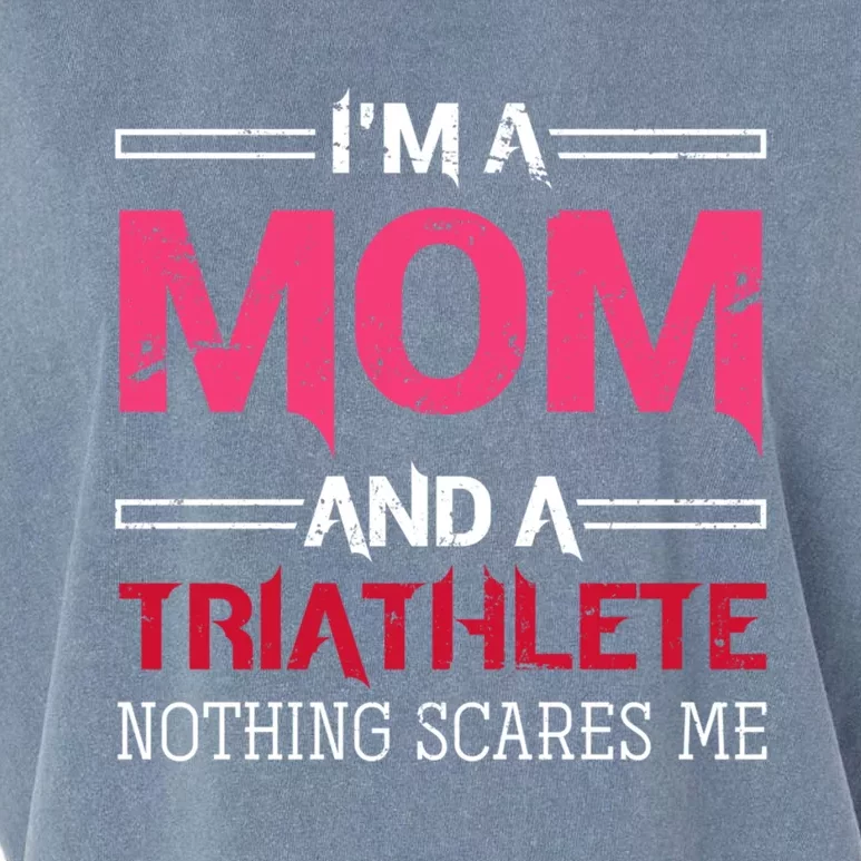 Im A Mom And A Triathlete Nothing Scares Me Triathlon Gift Garment-Dyed Women's Muscle Tee