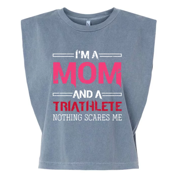 Im A Mom And A Triathlete Nothing Scares Me Triathlon Gift Garment-Dyed Women's Muscle Tee